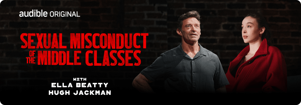 Audible Original Sexual Misconduct of the Middle Classes with Ella Beatty and Hugh Jackman
