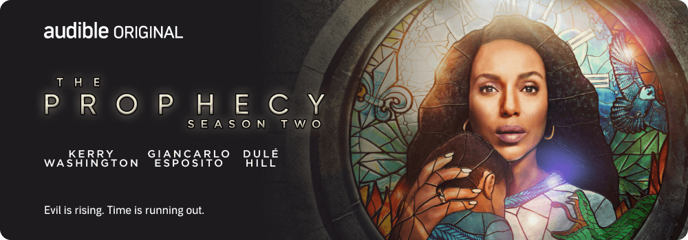 Audible Original The Prophecy Season Two with Kerry Washington Giancarlo Esposito and Dulé Hill Evil is rising Time is running out