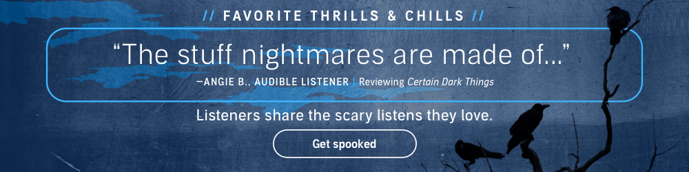 Listeners share the scary listens they love. Read more reviews for Certain Dark Things.