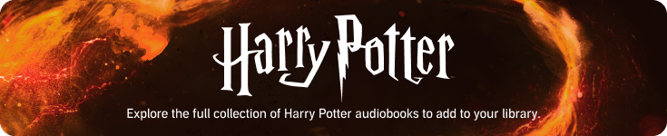 Explore the full collection of Harry Potter audiobooks to add to your library Explore the full collection of Harry Potter audiobooks to add to your library