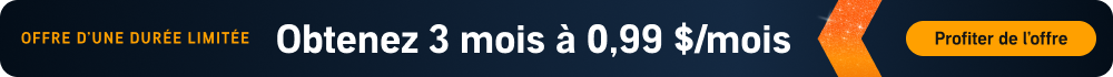 OFFRE D'UNE DURÉE LIMITÉE. Obtenez 3 mois à 0,99 $/mois. Profiter de l'offre.