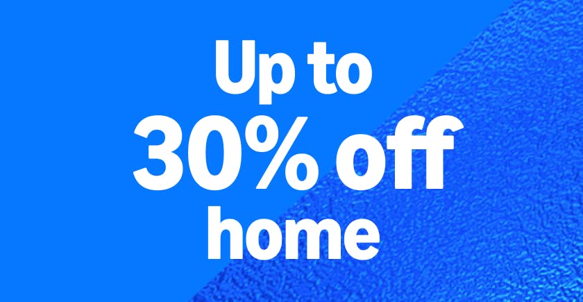 Up to 30% off home