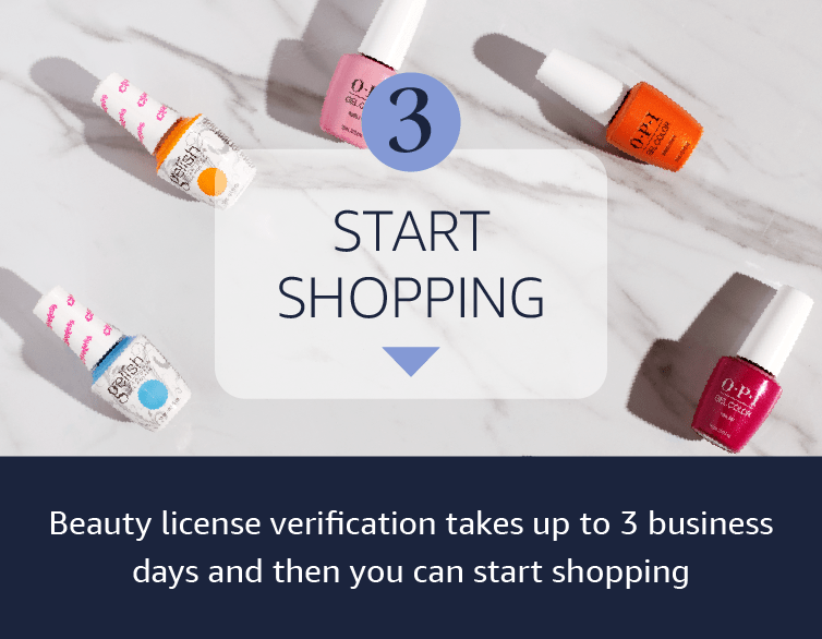 start shopping. beauty license verification takes up to 3 business days and then you can start shopping