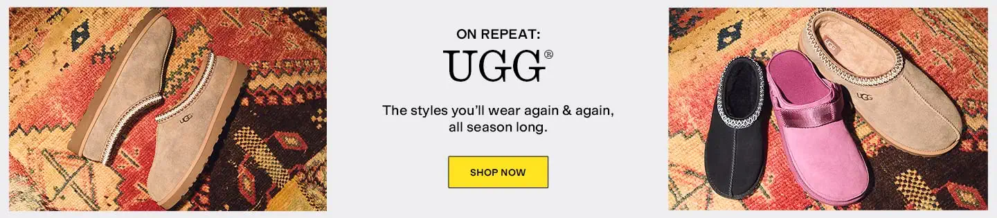 On Repeat:
UGG®
The styles you’ll wear again & again, all season long.
Shop Now