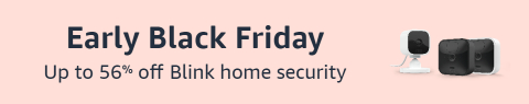 Early Black Friday. Up to 56% off Blink home security devices.