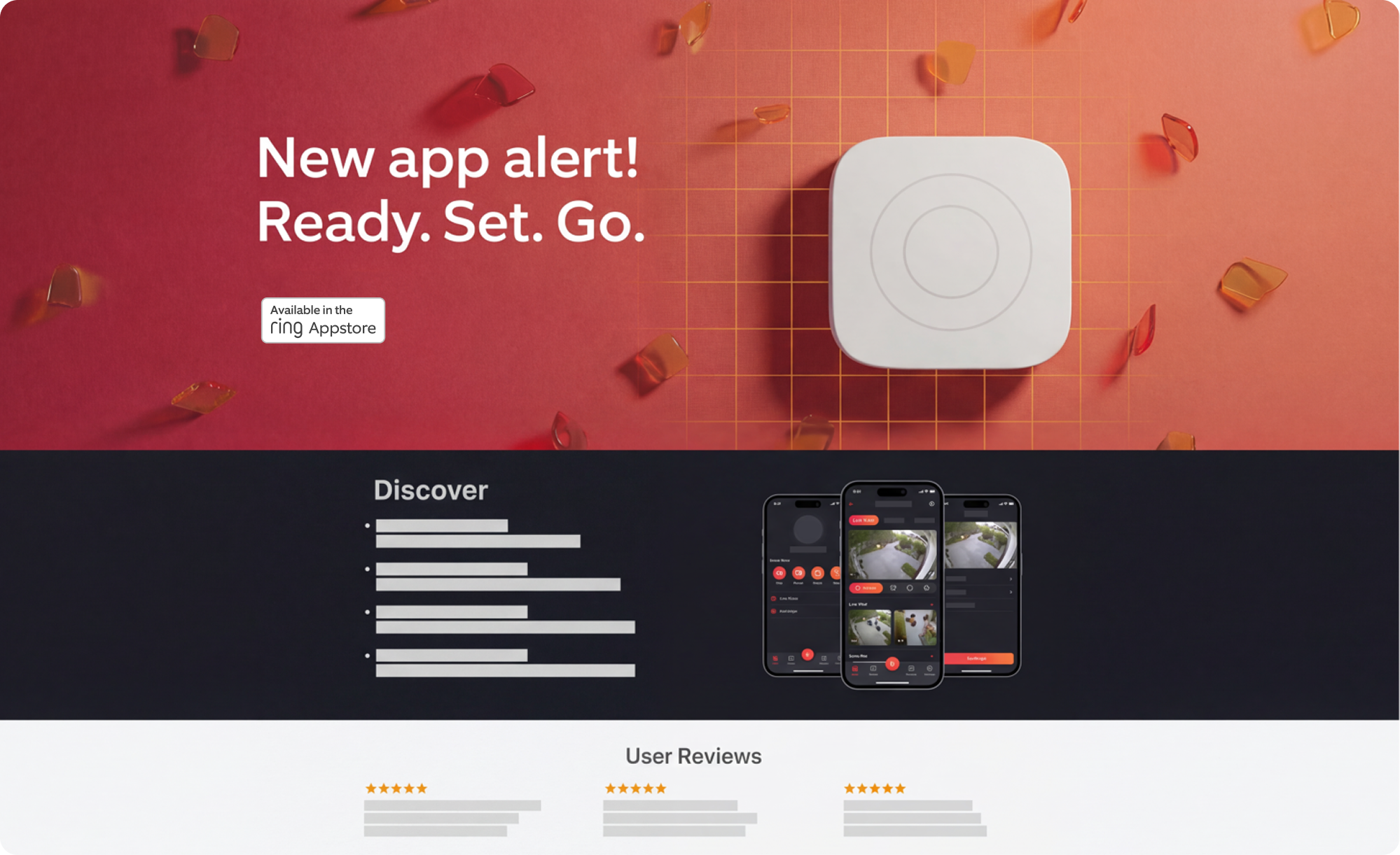 A promotional layout for an app, in three bands. The top band carries the headline New app alert, Ready. Set. Go. in white type on a red background beside a photograph of a white square Ring device, with the Ring Appstore badge placed below the headline at a supporting size. The middle band, headed Discover, shows placeholder body text beside three phone screenshots of an app displaying camera views. The bottom band, headed User Reviews, shows three five-star ratings with placeholder review text.
