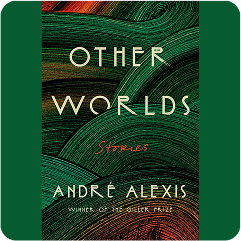 Other Worlds by André Alexis