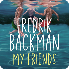My Friends by Fredrik Backman