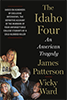 Lies „THE IDAHO FOUR Eine amerikanische Tragödie“ von: Executive Producer James Patterson und Vicky Ward