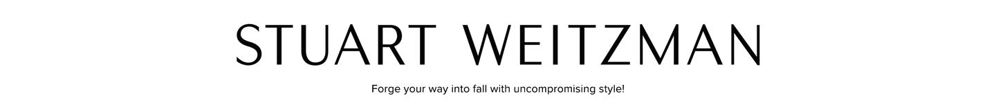 Stuart Weitzman Forge your way into fall with uncompromising style!
