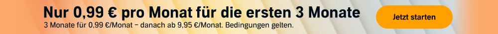 Nur 0,99 € pro Monat für die ersten 3 Monate. 3 Monate für 0,99 €/Monat - danach ab 9,95 €/Monat. Bedingungen gelten. Jetzt starten
