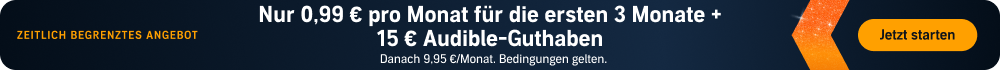 ZEITLICH BEGRENZTES ANGEBOT. Nur 0,99 € pro Monat für die ersten 3 Monate + 15 € Audible-Guthaben. Danach 9,95 €/Monat. Bedingungen gelten. Jetzt starten.