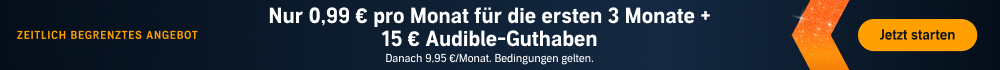 ZEITLICH BEGRENZTES ANGEBOT. Nur 0,99 € pro Monat für die ersten 3 Monate + 15 € Audible-Guthaben. Danach 9,95 €/Monat. Bedingungen gelten. Jetzt starten.