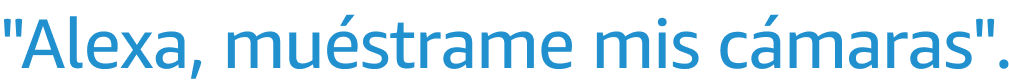 "Alexa, muéstrame mis cámaras".