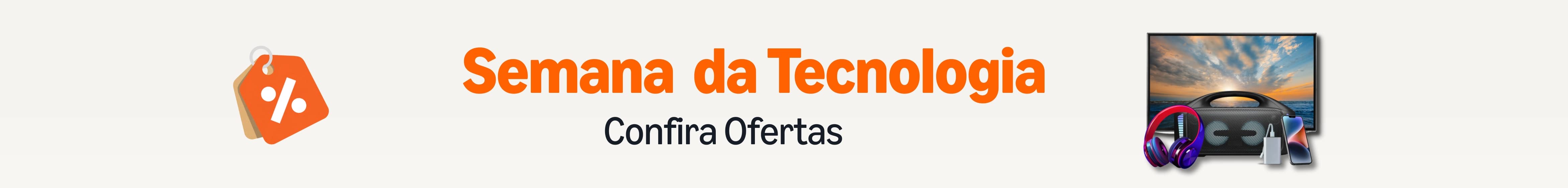 Semana da Tecnologia Confira Ofertas