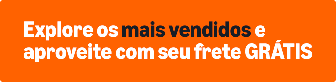 Explore os mais vendidos e aproveite com seu frete GRÁTIS