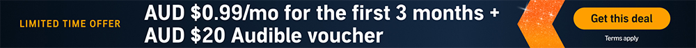 Limited Time Offer. Only AUD $0.99/mo for the first 3 months + AUD $20 Audible voucher. Get this deal. Terms apply.