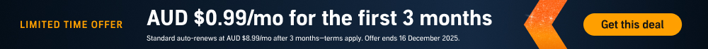 Limited Time Offer. Only AUD $0.99/mo for the first 3 months. Auto renews at $8.99 a month after 3 months. Cancel anytime. Get this deal.