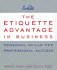 The Etiquette Advantage in Business:Personal Skills for Professional Success 0060774800 Book Cover