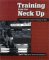 Training From the Neck Up:  A Practical Guide to Sport Psychology for Riders 0968582206 Book Cover