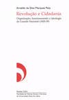 Revolução E Cidadania. Organização, Funcionamento E Ideologia Da Guarda Nacional. 1820-1839