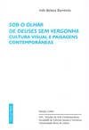 Sob o Olhar de Deuses Sem Vergonha Cultura Visual e Paisagens Contemporâneas 9727728162 Book Cover