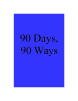 90 Days, 90 Ways