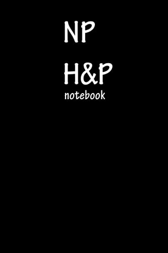 H&P and NP journal: Medical History and Physical Notebook,Size: 6 x 9 in,110 pages, cover finish: Matte,Black & white interior