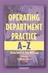 Operating Department Practice A-Z [Paperback] Brian Smith (Editor), Tom Williams (Editor)