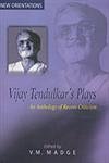 Vijay Tendulkars Plays: An Anthology of Recent Criticisim