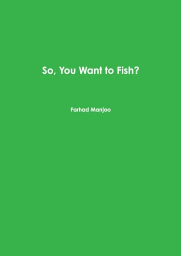 So, You Want to Fish?