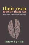 Paperback Their Own Receive Them Not (African American Lesbians & Gays in Black Churches) Book