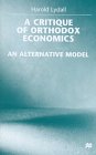 Hardcover A Critique of Orthodox Economics: An Alternative Model Book