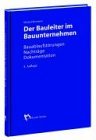 Der Bauleiter im Bauunternehmen: Bauablaufstörungen, Nachträge, Dokumentation