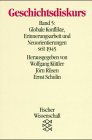 Geschichtsdiskurs: Globale Konflikte, Erinnerungsarbeit und Neuorientierung seit 1945