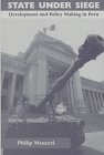 State Under Siege: Development And Policy Making In Peru