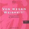  Von wegen Weisheit!: Überraschendes für wache Geister. Ein Geschenkbuch mit Aha-Effekt