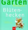Preisvergleich Produktbild Blütenhecken: Einfach nachmachen