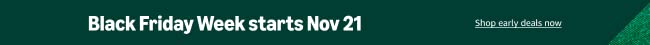 Black Friday starts Nov 21. Shop early deals now.