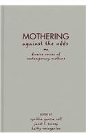 Mothering Against the Odds: Diverse Voices of Contemporary Mothers