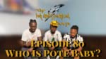 Episode 80 &ndash; Who is Pote Baby?