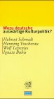 Wozu deutsche auswärtige Kulturpolitik?