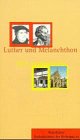 Paperback Luther und Melanchthon neu entdecken. Reiseführer - Gedenkstätten der Reformation Book