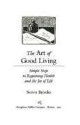 The Art of Good Living: Simple Steps to Regaining Health and the Joy of Life 0395521017 Book Cover