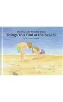 Did You Ever Wonder about Things You Find at the Beach 0761408517 Book Cover