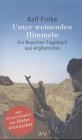 Unter Weinenden Himmeln: Ein Reporter-Tagebuch Aus Afghanistan 374667042X Book Cover