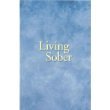 LIVING SOBER - LARGE PRINT SOFTCOVER (Some Methods AA Members have used for not drinking)      Paperback – January 1, 2005