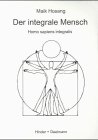  Der integrale Mensch: Homo sapiens integralis