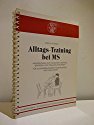 Alltags-Training bei MS: Anweisungen zum Ausruhen, Dehnen, Bewegen und Stellung wechseln für schwerbehinderte MS-Betroffene und ihre Helfer