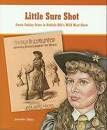 Little Sure Shot: Annie Oakley Stars in Buffalo Bill's Wild West Show